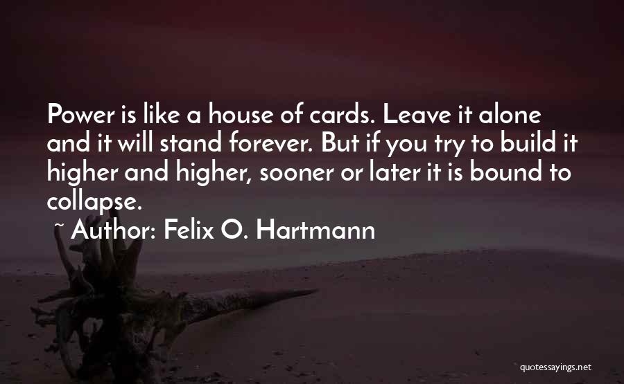 A Higher Power Quotes By Felix O. Hartmann