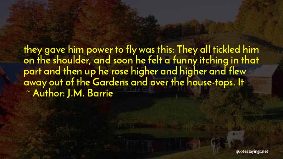 A Higher Power Quotes By J.M. Barrie