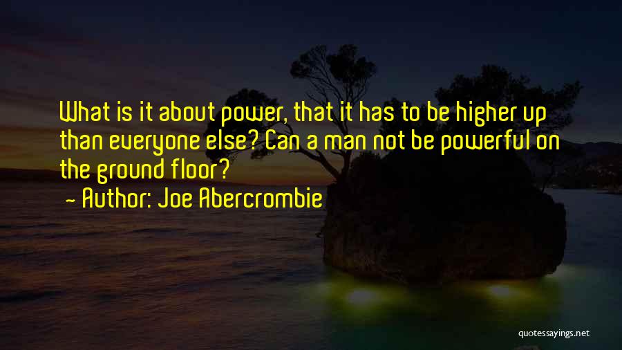 A Higher Power Quotes By Joe Abercrombie