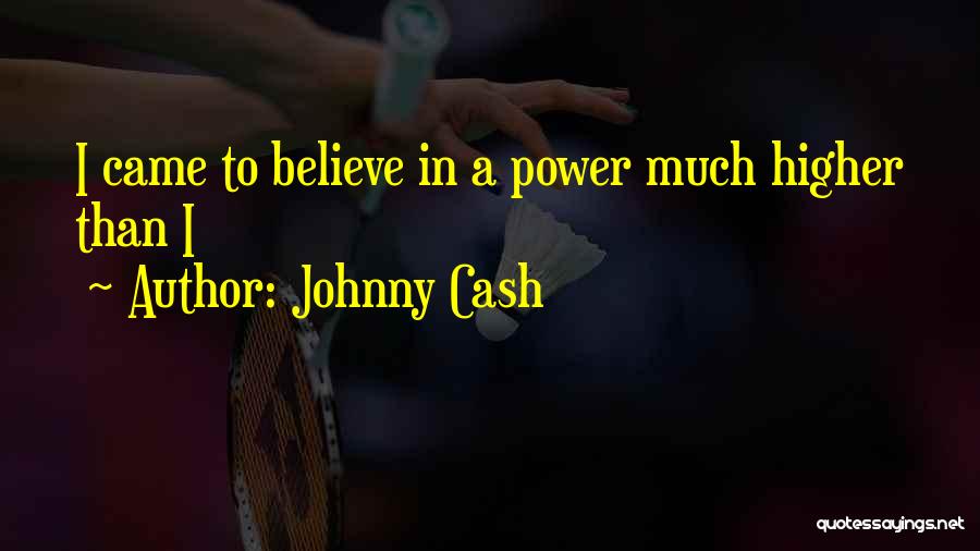 A Higher Power Quotes By Johnny Cash