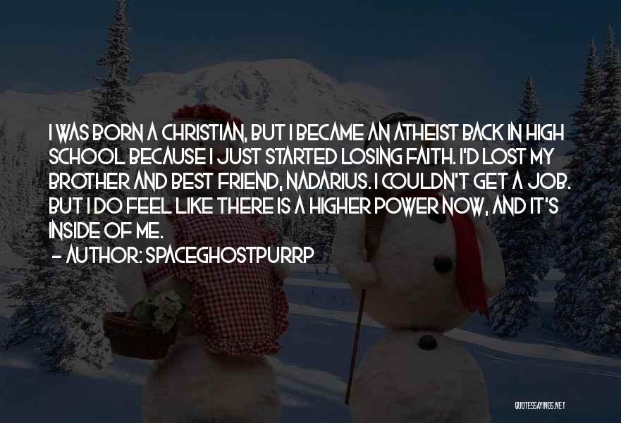 A Higher Power Quotes By SpaceGhostPurrp