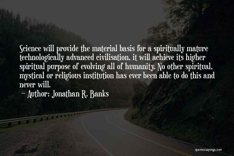 A Higher Purpose Quotes By Jonathan R. Banks