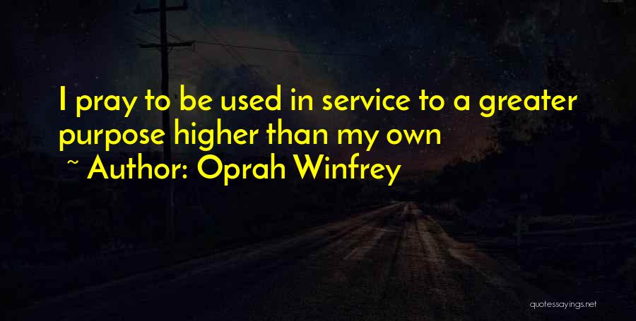 A Higher Purpose Quotes By Oprah Winfrey