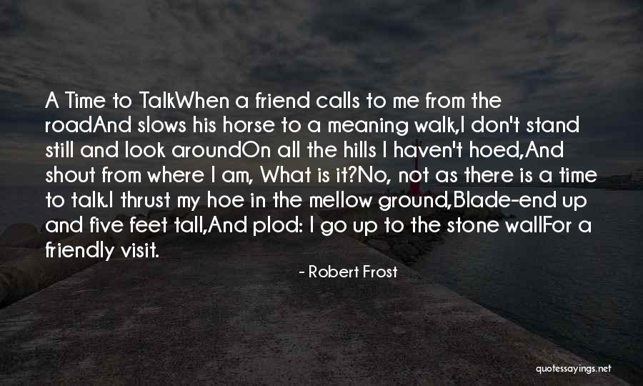 A Hoe Quotes By Robert Frost A Hoe Quotes By Robert Frost