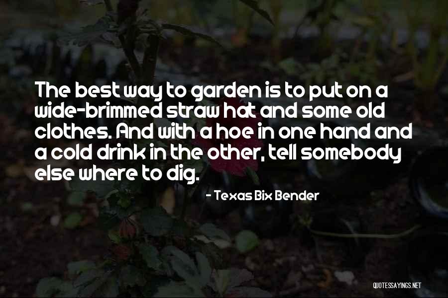 A Hoe Quotes By Texas Bix Bender A Hoe Quotes By Texas Bix Bender