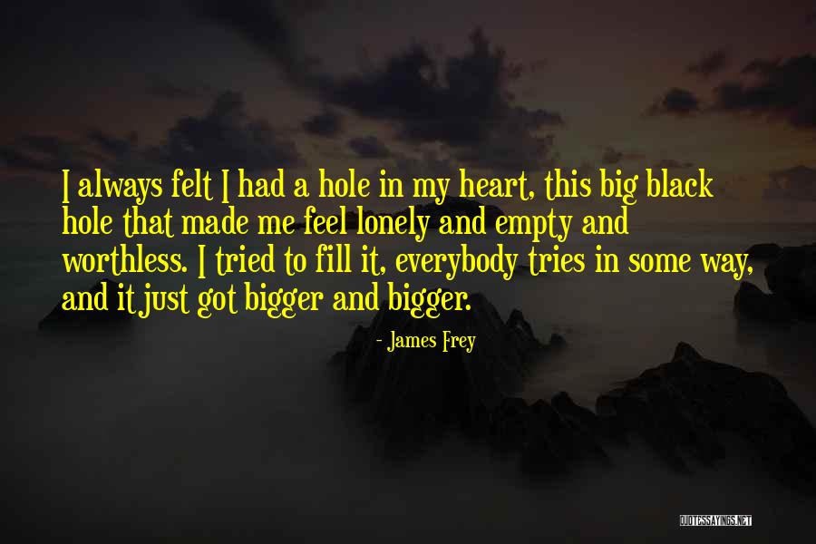 A Hole In My Heart Quotes By James Frey