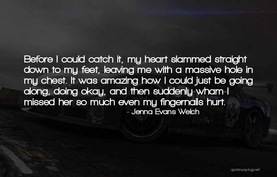 A Hole In My Heart Quotes By Jenna Evans Welch