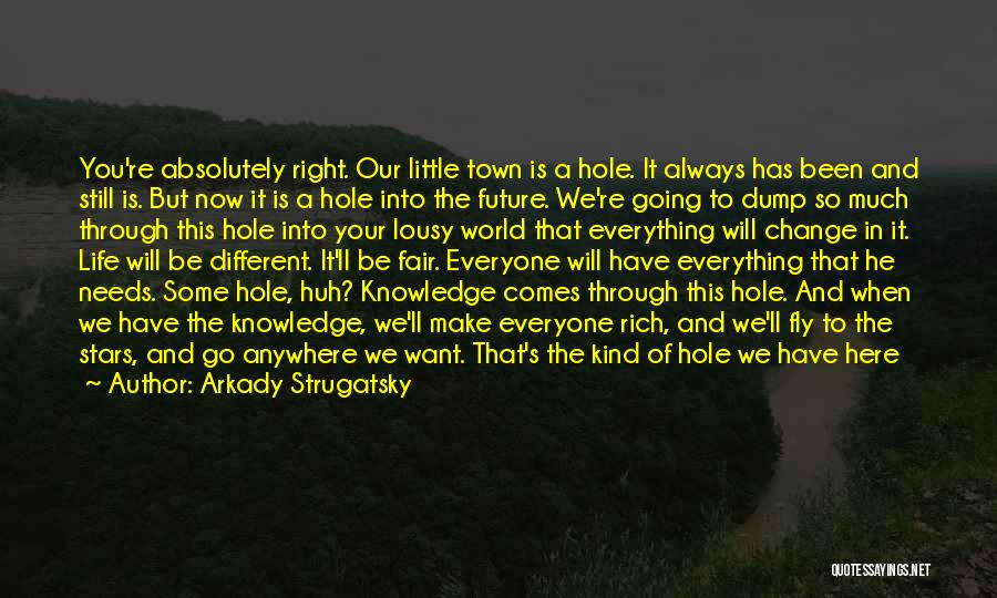 A Hole In The World Quotes By Arkady Strugatsky