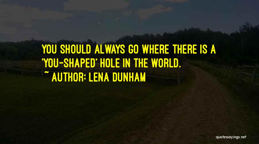 A Hole In The World Quotes By Lena Dunham