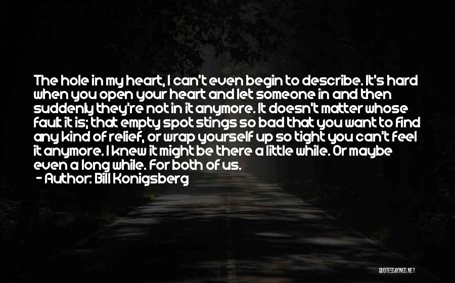 A Hole In Your Heart Quotes By Bill Konigsberg