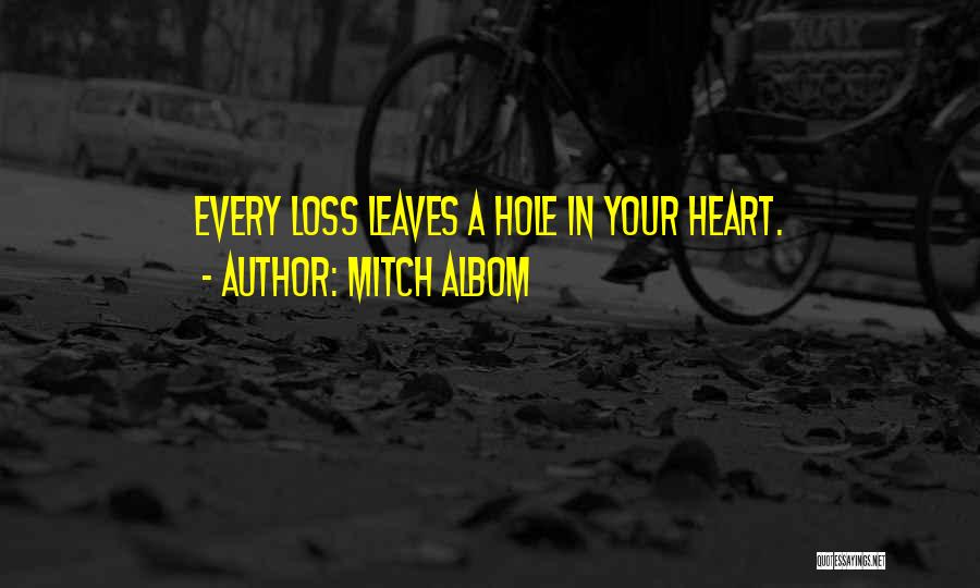 A Hole In Your Heart Quotes By Mitch Albom