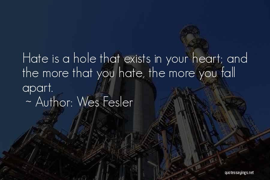 A Hole In Your Heart Quotes By Wes Fesler