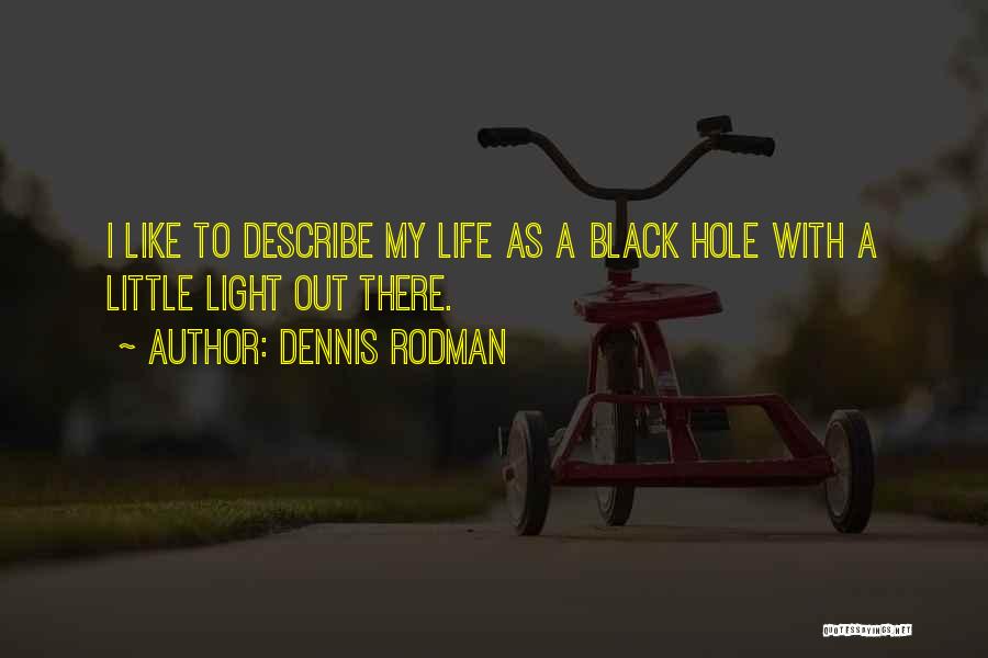 A Hole Quotes By Dennis Rodman