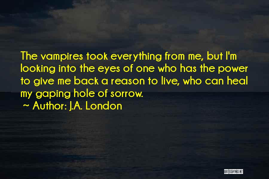 A Hole Quotes By J.A. London