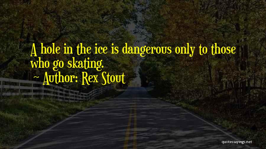 A Hole Quotes By Rex Stout