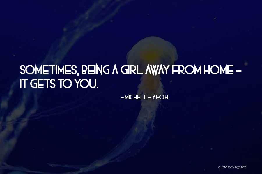 A Home Away From Home Quotes By Michelle Yeoh A Home Away From Home Quotes By Michelle Yeoh