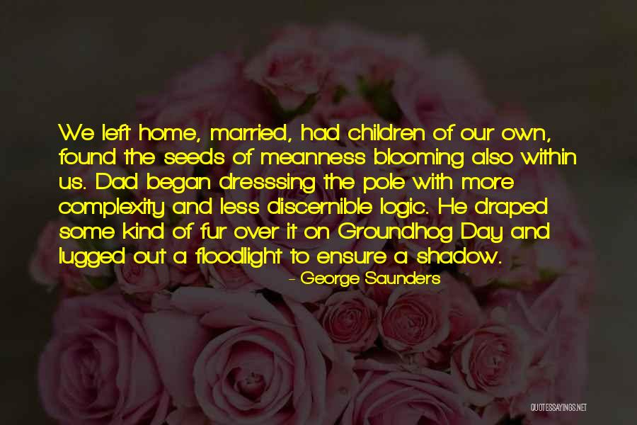A Home Of Our Own Quotes By George Saunders A Home Of Our Own Quotes By George Saunders
