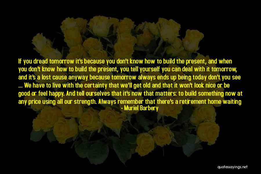 A Home Of Our Own Quotes By Muriel Barbery A Home Of Our Own Quotes By Muriel Barbery
