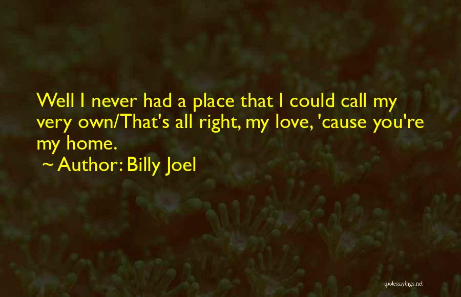 A Home Quotes By Billy Joel