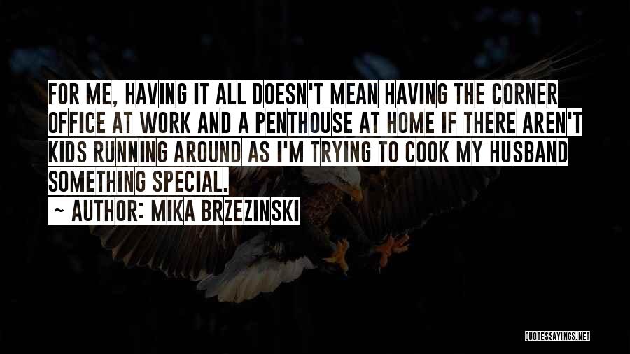 A Home Quotes By Mika Brzezinski