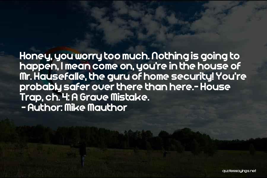 A Home Quotes By Mike Mauthor