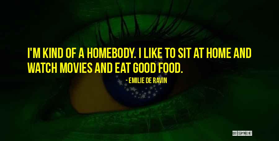 A Homebody Quotes By Emilie De Ravin A Homebody Quotes By Emilie De Ravin