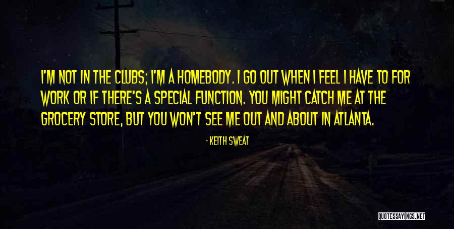 A Homebody Quotes By Keith Sweat A Homebody Quotes By Keith Sweat