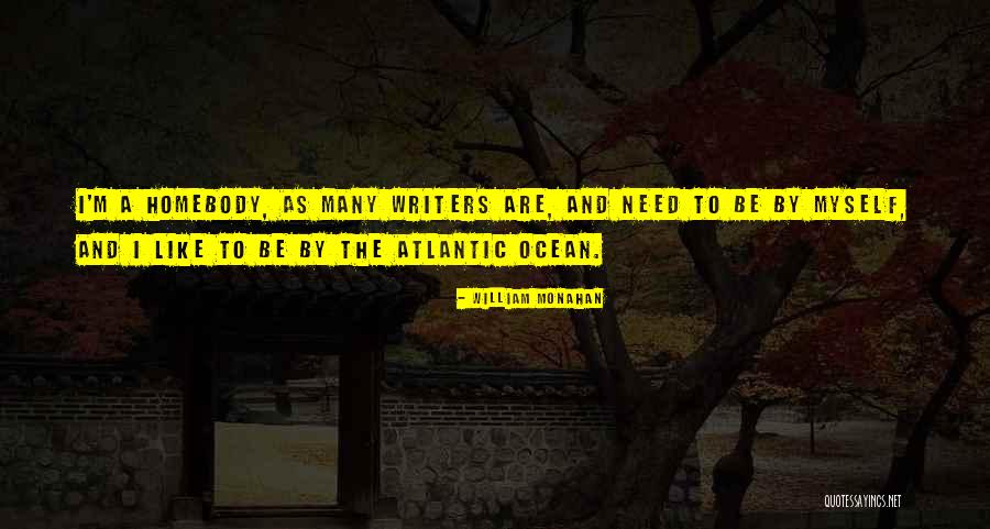 A Homebody Quotes By William Monahan A Homebody Quotes By William Monahan