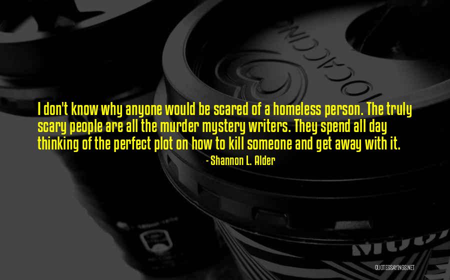 A Homeless Person Quotes By Shannon L. Alder A Homeless Person Quotes By Shannon L. Alder