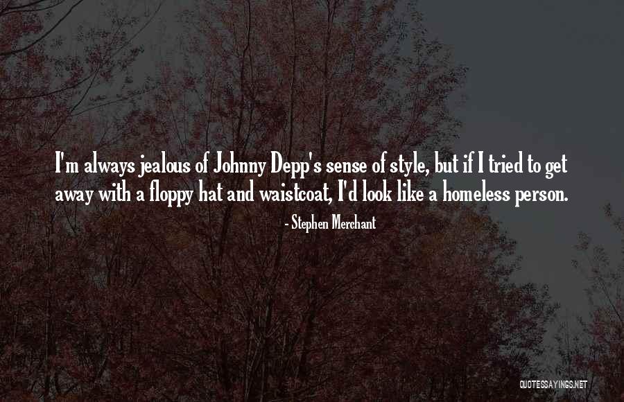 A Homeless Person Quotes By Stephen Merchant A Homeless Person Quotes By Stephen Merchant