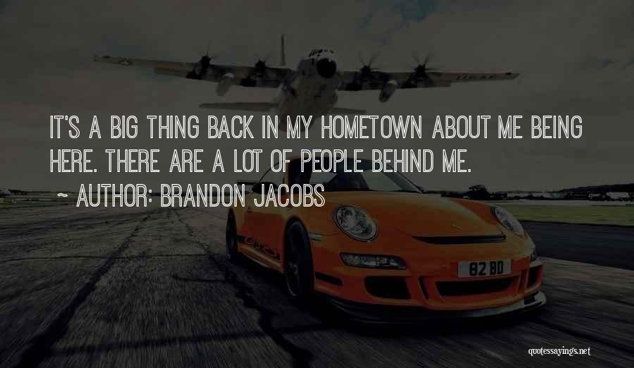 A Hometown Quotes By Brandon Jacobs