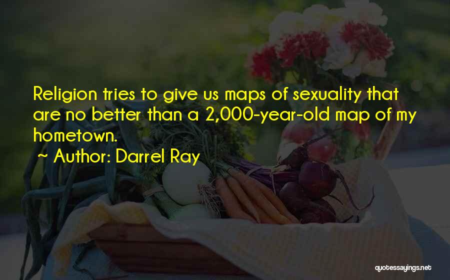 A Hometown Quotes By Darrel Ray