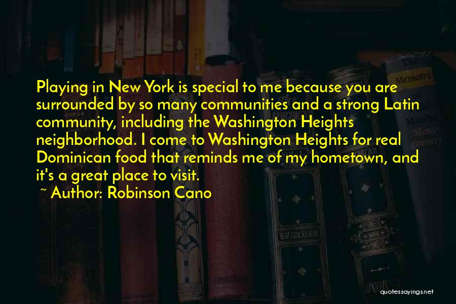 A Hometown Quotes By Robinson Cano