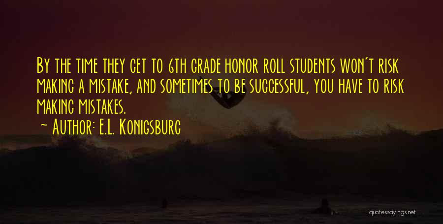 A Honor Roll Quotes By E.L. Konigsburg