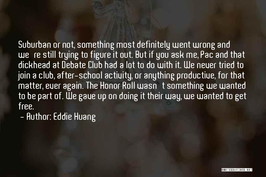 A Honor Roll Quotes By Eddie Huang