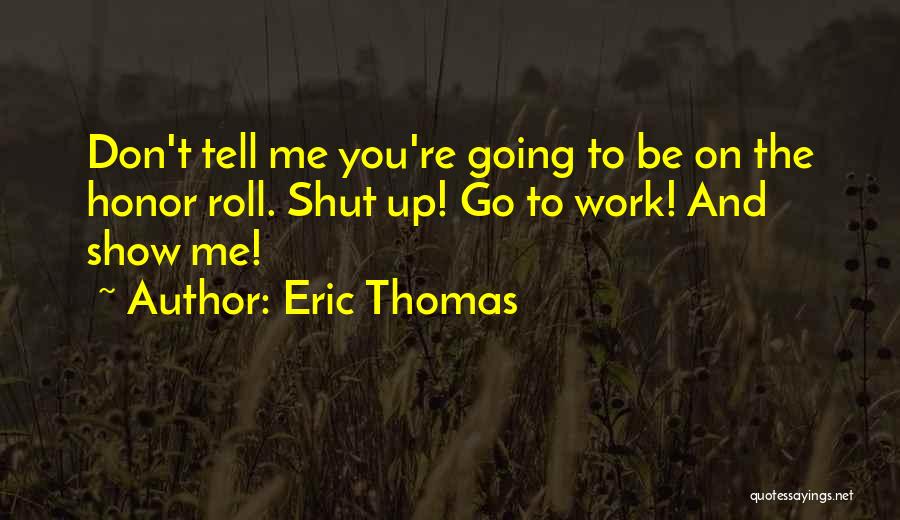 A Honor Roll Quotes By Eric Thomas