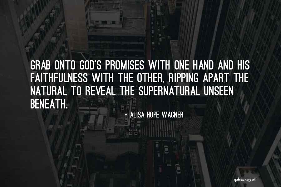 A Hope In The Unseen Quotes By Alisa Hope Wagner A Hope In The Unseen Quotes By Alisa Hope Wagner