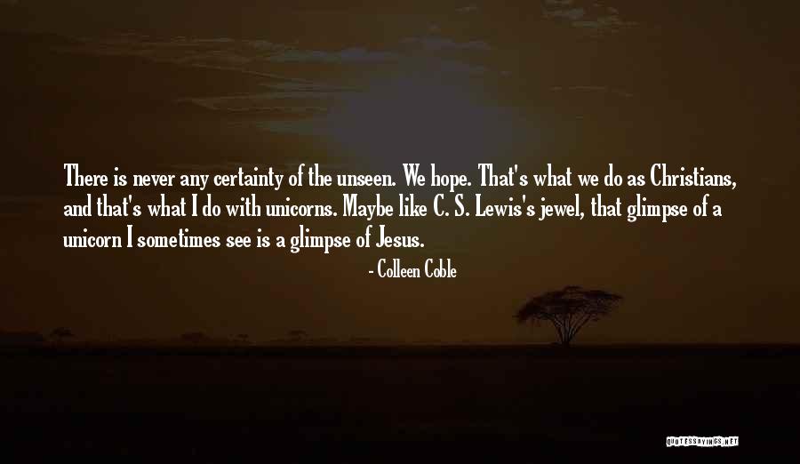 A Hope In The Unseen Quotes By Colleen Coble A Hope In The Unseen Quotes By Colleen Coble