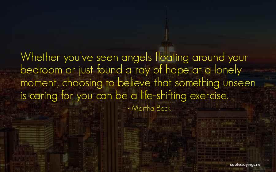 A Hope In The Unseen Quotes By Martha Beck A Hope In The Unseen Quotes By Martha Beck