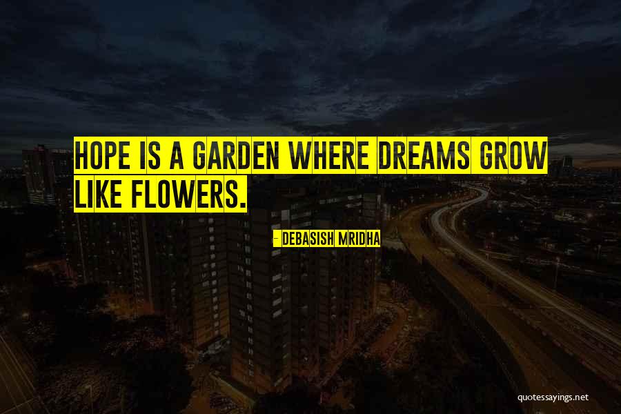 A Hope Quote Quotes By Debasish Mridha