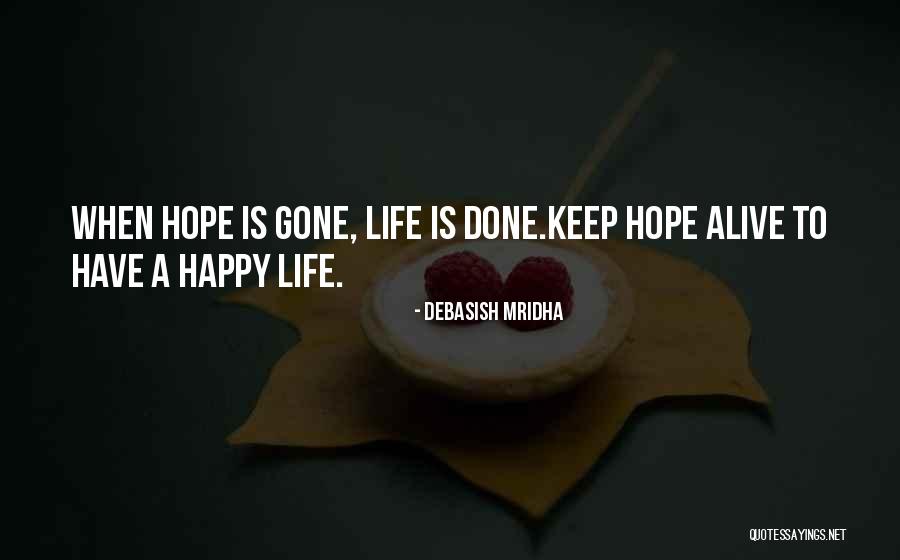 A Hope Quote Quotes By Debasish Mridha