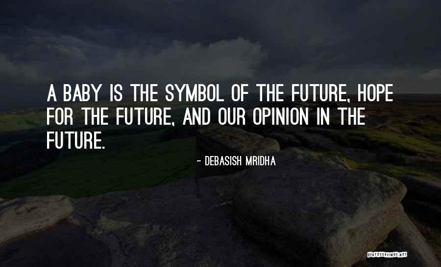 A Hope Quote Quotes By Debasish Mridha