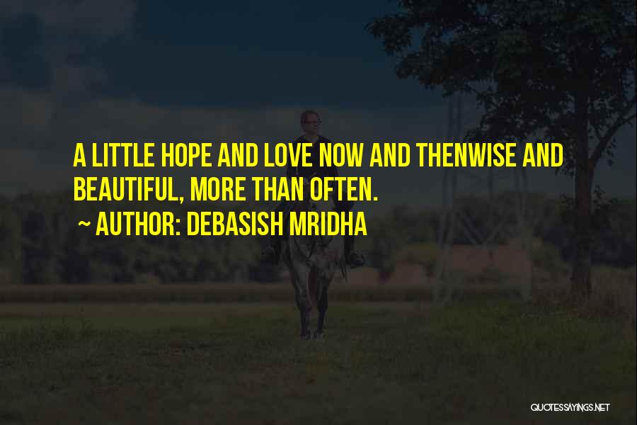 A Hope Quote Quotes By Debasish Mridha