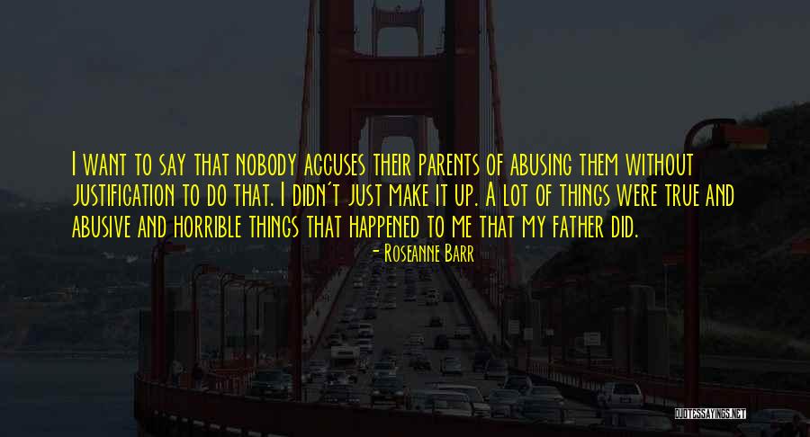 A Horrible Father Quotes By Roseanne Barr A Horrible Father Quotes By Roseanne Barr