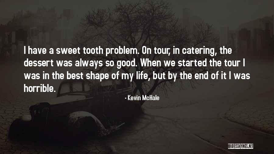 A Horrible Life Quotes By Kevin McHale A Horrible Life Quotes By Kevin McHale