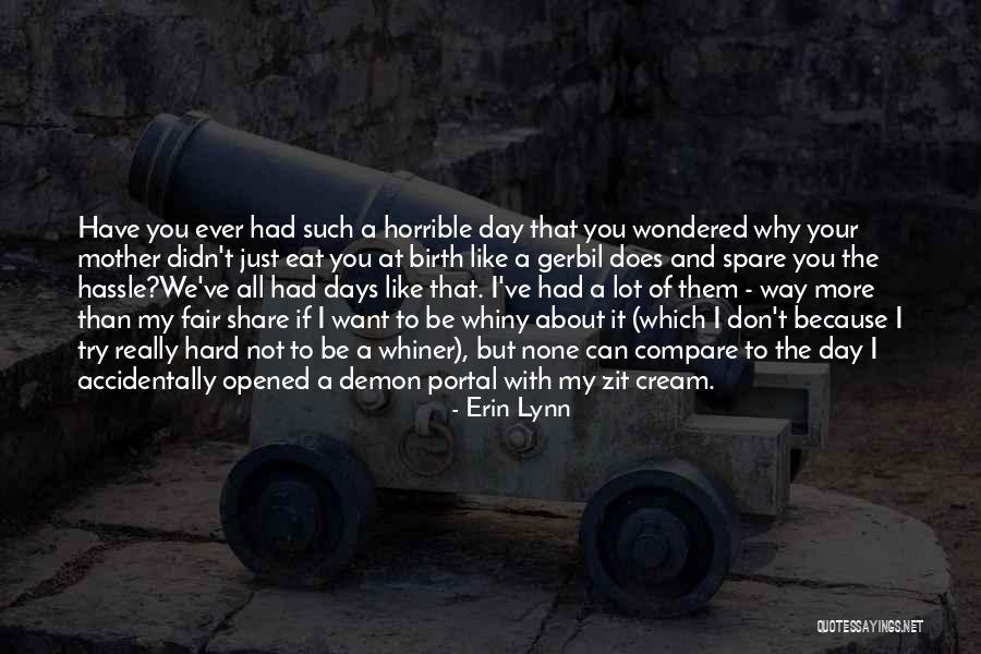 A Horrible Mother Quotes By Erin Lynn A Horrible Mother Quotes By Erin Lynn