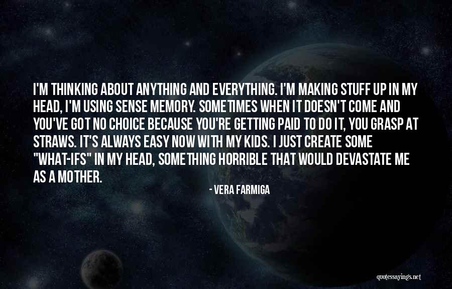 A Horrible Mother Quotes By Vera Farmiga A Horrible Mother Quotes By Vera Farmiga