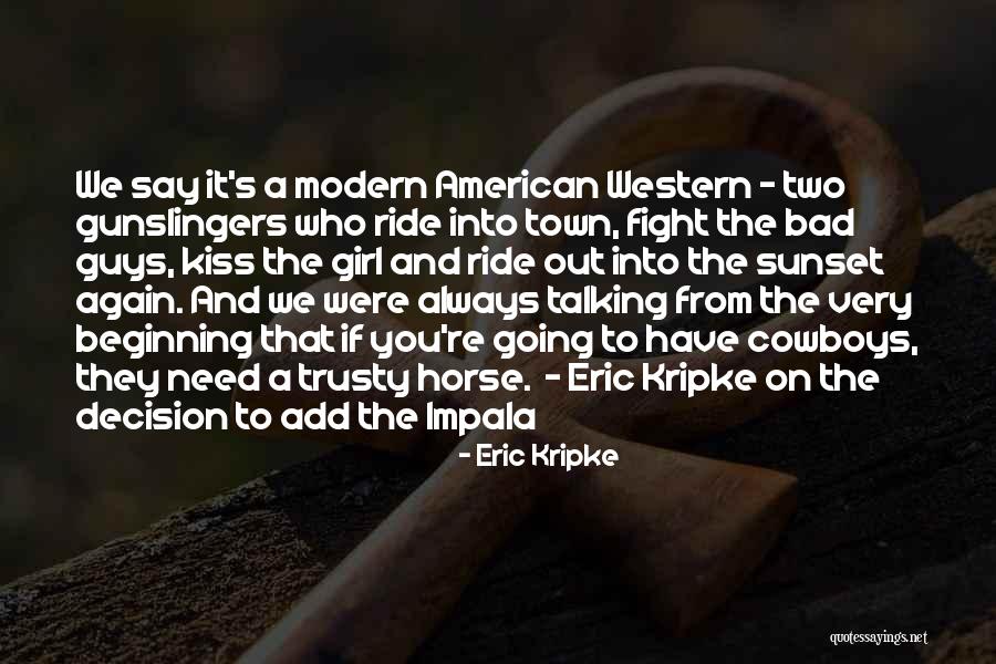 A Horse And A Girl Quotes By Eric Kripke A Horse And A Girl Quotes By Eric Kripke