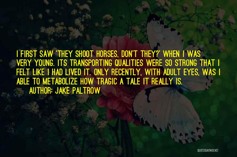 A Horses Eyes Quotes By Jake Paltrow