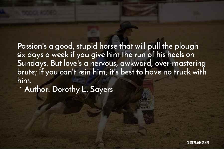 A Horse's Love Quotes By Dorothy L. Sayers